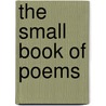 The Small Book Of Poems by Lucy Caxton Brown