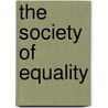 The Society Of Equality door James A. Wood