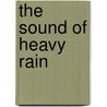 The Sound Of Heavy Rain door Penelope Skinner