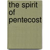 The Spirit Of Pentecost by Barry Chant