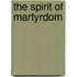 The Spirit of Martyrdom
