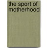 The Sport of Motherhood by Genevieve Hutcheson Butcher