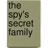 The Spy's Secret Family door Nettie Dees