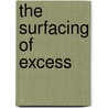 The Surfacing of Excess door Arianne Zwartjes