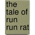 The Tale Of Run Run Rat