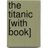 The Titanic [With Book] door Joe Dunn