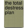 The Total Destress Plan door Beth Mceoin