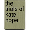 The Trials of Kate Hope door Wick Downing