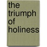 The Triumph Of Holiness door Kingsley B. Osei