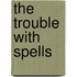 The Trouble With Spells