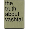 The Truth About Vashtai door Marsha Randolph