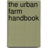 The Urban Farm Handbook by Joshua Mcnichols