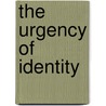 The Urgency Of Identity by David Lloyd