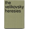 The Velikovsky Heresies by Laird Scranton