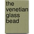 The Venetian Glass Bead