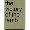 The Victory Of The Lamb by Frederick S. Leahy