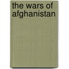 The Wars Of Afghanistan door Peter Tomsen