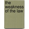 The Weakness Of The Law door Jonathan F. Bayes