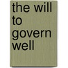 The Will To Govern Well door Jean Frankel