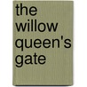 The Willow Queen's Gate door Kay Fraser