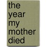 The Year My Mother Died door Sherry Scott