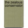 The Zealous Conservator by John Dargavel