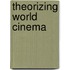 Theorizing World Cinema