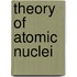 Theory Of Atomic Nuclei