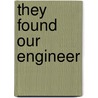 They Found Our Engineer door Michael Bishop
