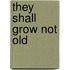 They Shall Grow Not Old