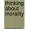 Thinking About Morality door William K. Frankena