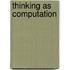 Thinking As Computation