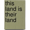 This Land Is Their Land door Evaggelos G. Vallianatos
