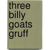 Three Billy Goats Gruff door Sue Weatherill