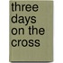 Three Days On The Cross