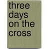 Three Days On The Cross door Wahome Mutahi