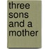 Three Sons And A Mother