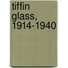 Tiffin Glass, 1914-1940 by Leslie A. Pina