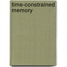 Time-Constrained Memory door Jean-Pierre Corriveau