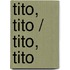 Tito, Tito / Tito, Tito