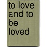 To Love and to Be Loved by Jonathon Richard