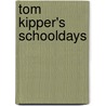 Tom Kipper's Schooldays door Peter Sale