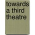Towards A Third Theatre