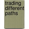 Trading Different Paths door Georgette Wang