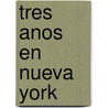 Tres Anos En Nueva York door Ana Galan