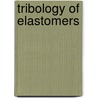 Tribology of Elastomers door Si-Wei Zhang