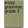 Tricky Grammar, Grade 3 door Jennifer Sun