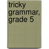 Tricky Grammar, Grade 5 by Jennifer Sun