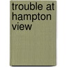 Trouble At Hampton View by Anthony Bethel