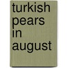 Turkish Pears In August door Robert Bly